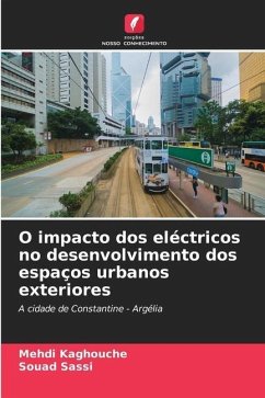 O impacto dos eléctricos no desenvolvimento dos espaços urbanos exteriores - Kaghouche, Mehdi;Sassi, Souad