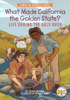 What Made California the Golden State?: Life During the Gold Rush - Khor, Shing Yin; Who Hq