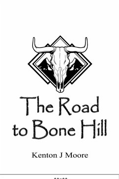 The Road to Bone Hill - Moore, Kenton J