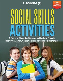 SOCIAL SKILLS ACTIVITIES FOR TEENS AGES 13-16 - Schmidt (F), J.