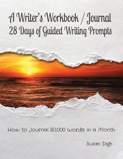 A Writer's Workbook / Journal 28 Days of Guided Writing Prompts - Digh, Suzan