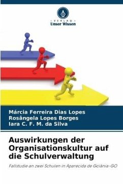 Auswirkungen der Organisationskultur auf die Schulverwaltung - Ferreira Dias Lopes, Márcia;Lopes Borges, Rosângela;M. da Silva, Iara C. F.