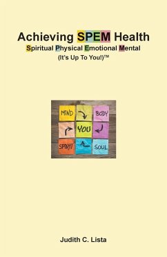 Achieving SPEM Health Spiritual Physical Emotional Mental (It's Up to You!)TM - Lista, Judith C.