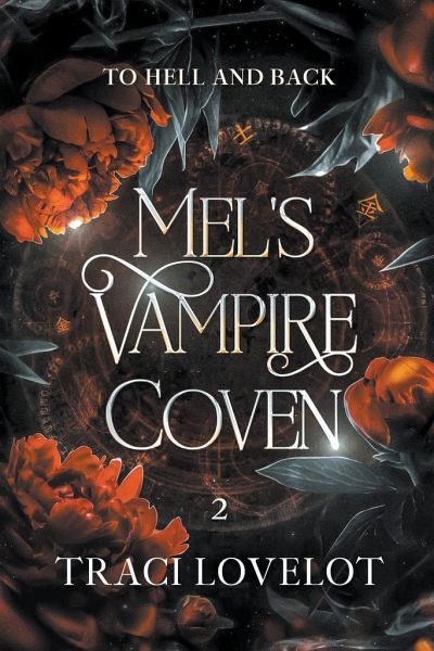 To Hell and Back: Mel's Vampire Coven 2 To Hell and Back: Mel's Vampire Coven 2