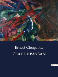 CLAUDE PAYSAN - Choquette, Ernest