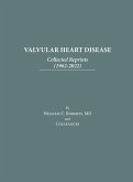 Valvular Heart Disease: Collected Reprints (1962-2022): Collected Reprints (1961-2015): Collected Reprints (1961-2015): Collected Reprints (