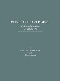 Valvular Heart Disease: Collected Reprints (1962-2022): Collected Reprints (1961-2015): Collected Reprints (1961-2015): Collected Reprints ( - Roberts, William C.