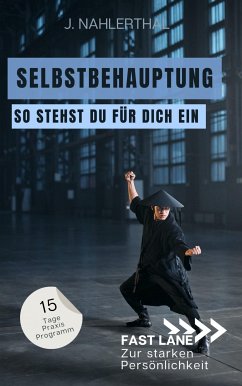 Steh für Dich ein! In 15 Tagen zu Selbstbehauptung und einem starken Ich (eBook, ePUB) - Nahlerthal, J.