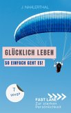 Ja, es gibt einen Ort, an dem das Glück wohnt! 7 Wege zum ankommen und glücklich werden (eBook, ePUB)