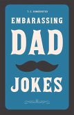 Embarrassing Dad Jokes (Dad Jokes Ebook Collection, #1) (eBook, ePUB)