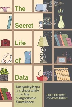 The Secret Life of Data (eBook, ePUB) - Sinnreich, Aram; Gilbert, Jesse