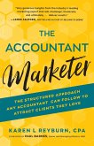 The Accountant Marketer: The Structured Approach Any Accountant Can Follow to Attract Clients They Love (eBook, ePUB)