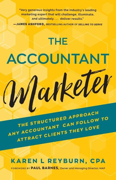The Accountant Marketer: The Structured Approach Any Accountant Can Follow to Attract Clients They Love (eBook, ePUB) The Accountant Marketer: The Structured Approach Any Accountant Can Follow to Attract Clients They Love (eBook, ePUB)