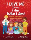 I Love Me Because I Am Who I Am! (eBook, ePUB) I Love Me Because I Am Who I Am! (eBook, ePUB)
