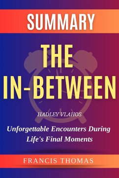 The In-Between: Unforgettable Encounters During Life's Final Moments (eBook, ePUB) - Thomas, Francis