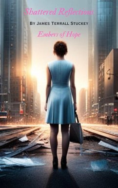 Cover Shattered Reflections: Embers of Hope (Shattered Reflections:A Journey Into Narcissim, #3) (eBook, ePUB)
