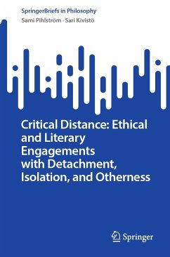 Critical Distance: Ethical and Literary Engagements with Detachment, Isolation, and Otherness (eBook, PDF) - Pihlström, Sami; Kivistö, Sari