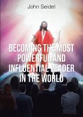 Becoming the Most Powerful and Influential Leader in the World (eBook, ePUB)