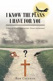 I Know the Plans I Have for You (eBook, ePUB)