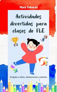 Actividades divertidas para clases de FLE: dirigido a niños, adolescentes y adultos (eBook, ePUB) - Tobares, Maia