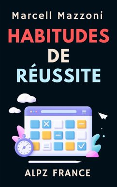 Habitudes De Réussite (Collection Productivité, #6) (eBook, ePUB) - France, Alpz; Mazzoni, Marcell