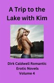 A Trip to the Lake with Kim (Dirk Caldwell Romantic Erotic Novels, #4) (eBook, ePUB)