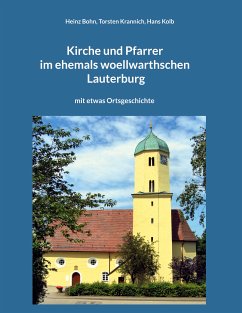 Kirche und Pfarrer im ehemals woellwarthschen Lauterburg (eBook, ePUB) - Bohn, Heinz; Krannich, Torsten; Kolb, Hans