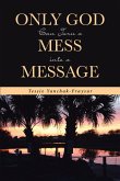 Only God Can Turn a Mess into a Message (eBook, ePUB)