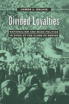 Divided Loyalties (eBook, ePUB) - Gelvin, James L.