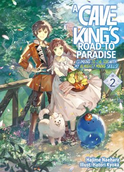 A Cave King's Road to Paradise: Climbing to the Top with My Almighty Mining Skills! Volume 2 (eBook, ePUB) - Naehara, Hajime