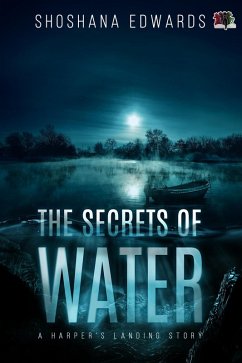 The Secrets of Water (A Harper's Landing Story, #1) (eBook, ePUB) - Edwards, Shoshana