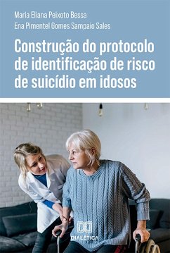 Construção do protocolo de identificação de risco de suicídio em idosos (eBook, ePUB) - Bessa, Maria Eliana Peixoto