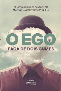 O Ego (eBook, ePUB) - Lima, Sergio Luis dos Santos; Rocha, Ms. Reginaldo da Silveira