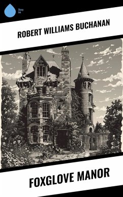 Foxglove Manor (eBook, ePUB) - Buchanan, Robert Williams