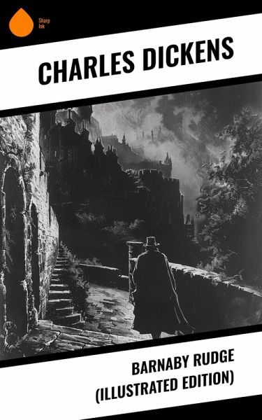 Barnaby Rudge (Illustrated Edition) (eBook, ePUB) Barnaby Rudge (Illustrated Edition) (eBook, ePUB)
