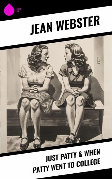 Just Patty & When Patty Went to College (eBook, ePUB) Just Patty & When Patty Went to College (eBook, ePUB)