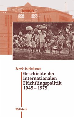 Geschichte der internationalen Flu¨chtlingspolitik 1945 - 1975 (eBook, PDF) - Schönhagen, Jakob
