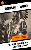 The Great Indian Chiefs and Their Legacy (eBook, ePUB)