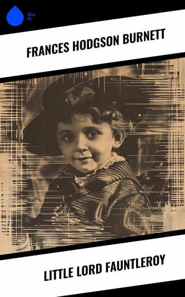 Little Lord Fauntleroy (eBook, ePUB) Little Lord Fauntleroy (eBook, ePUB)