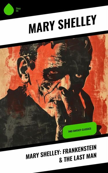 Mary Shelley: Frankenstein & The Last Man (eBook, ePUB)