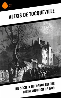 The Society in France Before the Revolution of 1789 (eBook, ePUB) - Tocqueville, Alexis De