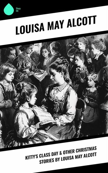 Kitty's Class Day & Other Christmas Stories by Louisa May Alcott (eBook, ePUB)