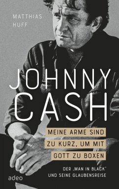 Johnny Cash: Meine Arme sind zu kurz, um mit Gott zu boxen (eBook, ePUB) - Huff, Matthias