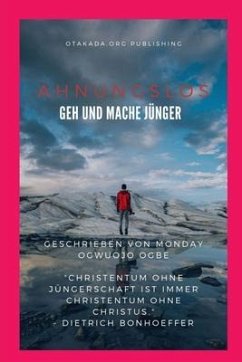 Ahnungslos Geh und mache Jünger (eBook, ePUB) - Ogbe, Ambassador Monday O.