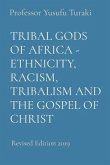 TRIBAL GODS OF AFRICA - ETHNICITY, RACISM, TRIBALISM AND THE GOSPEL OF CHRIST (eBook, ePUB)