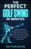 The Perfect Golf Swing In Minutes (eBook, ePUB)