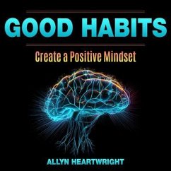 Cover Good Habits, Create a Positive Mindset (eBook, ePUB)