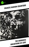 The Darkness Unearthing of Love (eBook, ePUB)