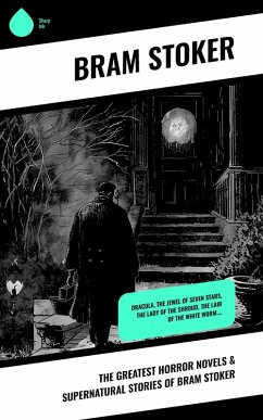 Cover The Greatest Horror Novels & Supernatural Stories of Bram Stoker (eBook, ePUB)