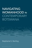 Navigating Womanhood in Contemporary Botswana (eBook, ePUB) Navigating Womanhood in Contemporary Botswana (eBook, ePUB)